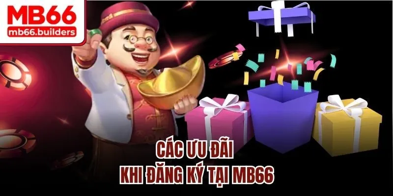 Các ưu đãi khi đăng ký tại MB66