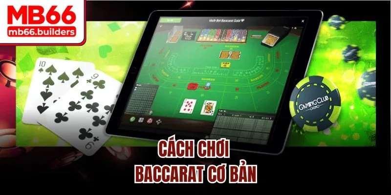Cách chơi Baccarat cơ bản