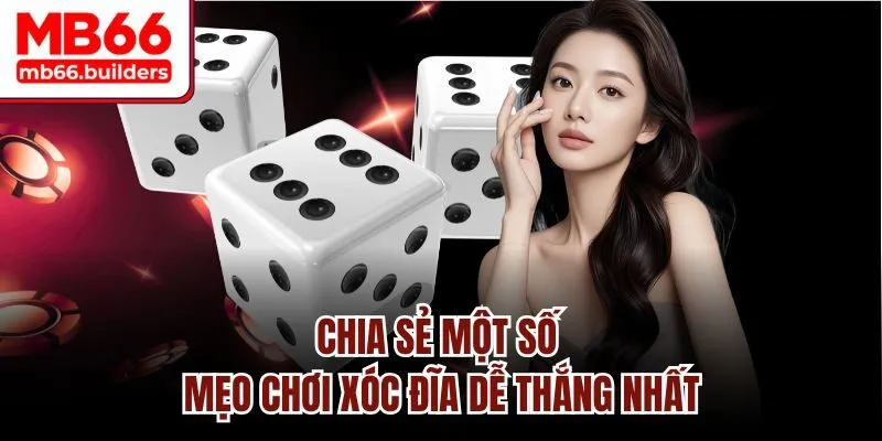 Chia sẻ một số mẹo chơi xóc đĩa dễ thắng nhất