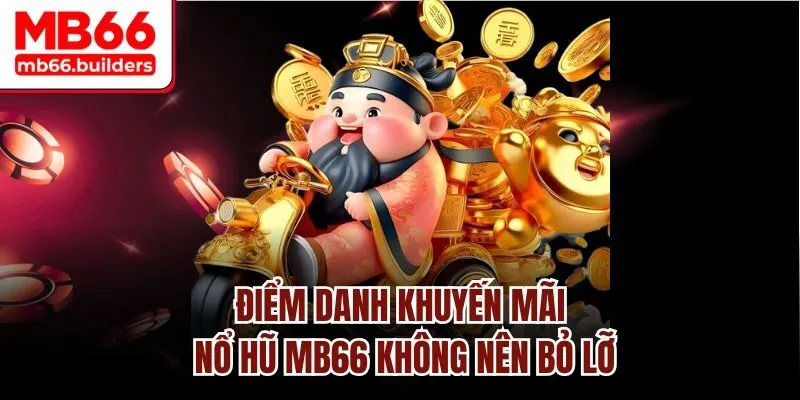 Điểm danh khuyến mãi nổ hũ MB66 không nên bỏ lỡ