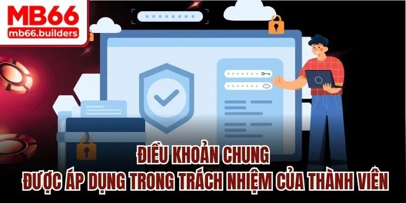 Điều khoản chung được áp dụng trong trách nhiệm của thành viên