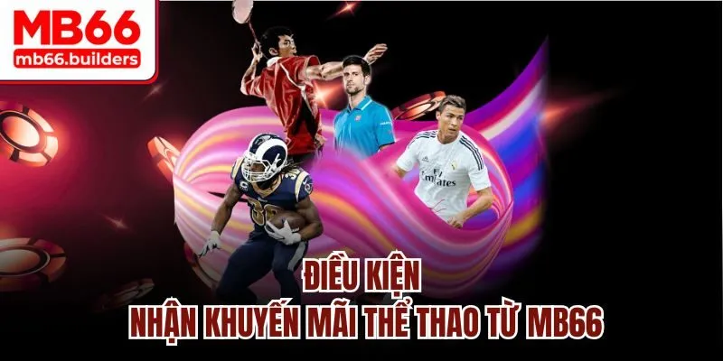 Điều kiện nhận khuyến mãi thể thao từ MB66