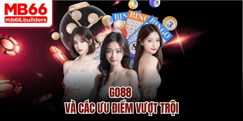 Go88 và các ưu điểm vượt trội
