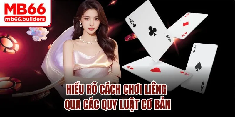 Hiểu rõ cách chơi Liêng qua các quy luật cơ bản