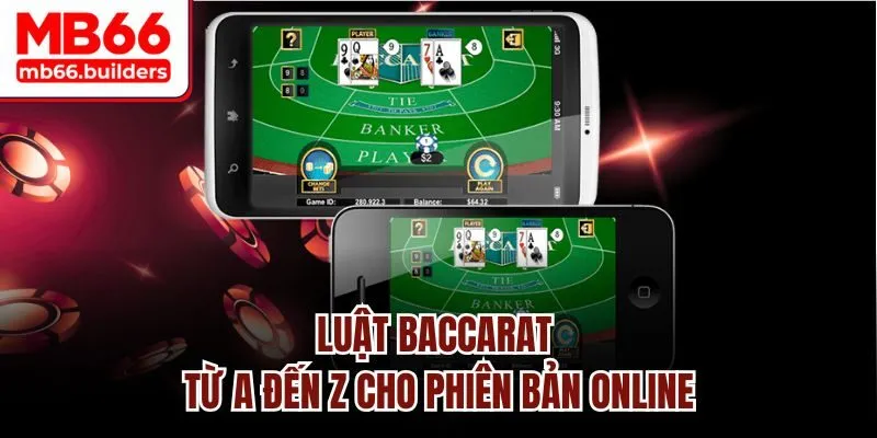 Luật Baccarat từ A đến Z cho phiên bản online