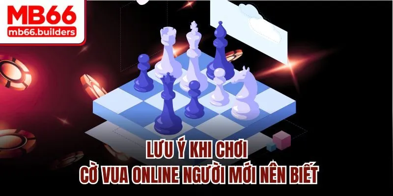Lưu ý khi chơi cờ vua online người mới nên biết