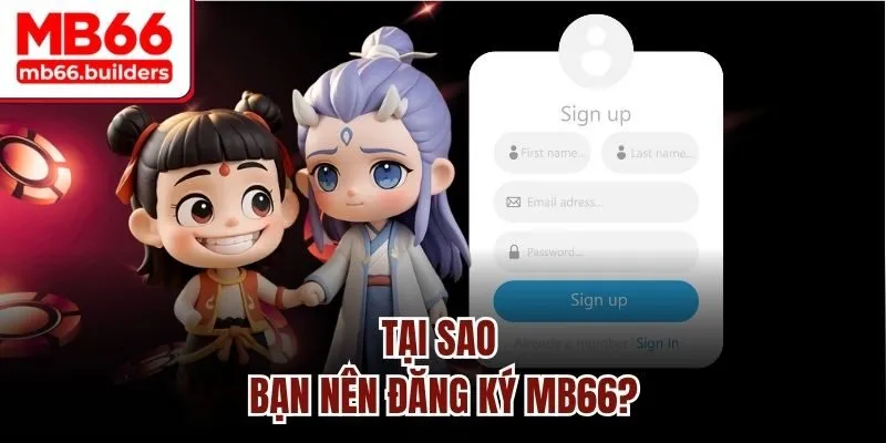 Tại sao bạn nên đăng ký MB66?