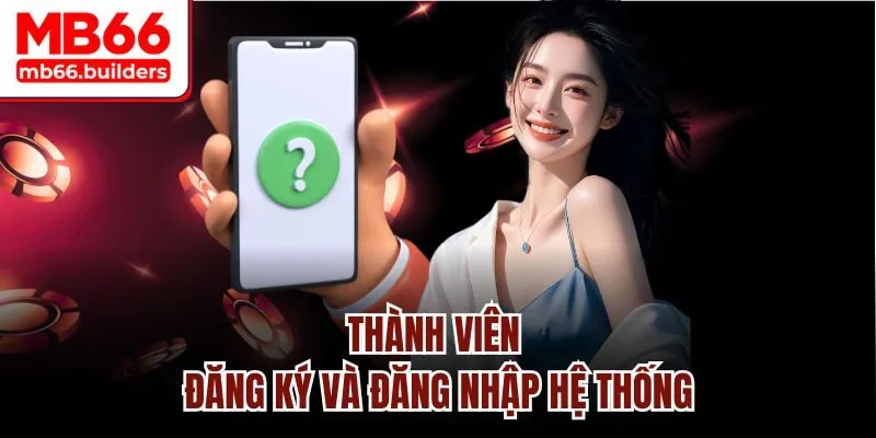 Thành viên đăng ký và đăng nhập hệ thống