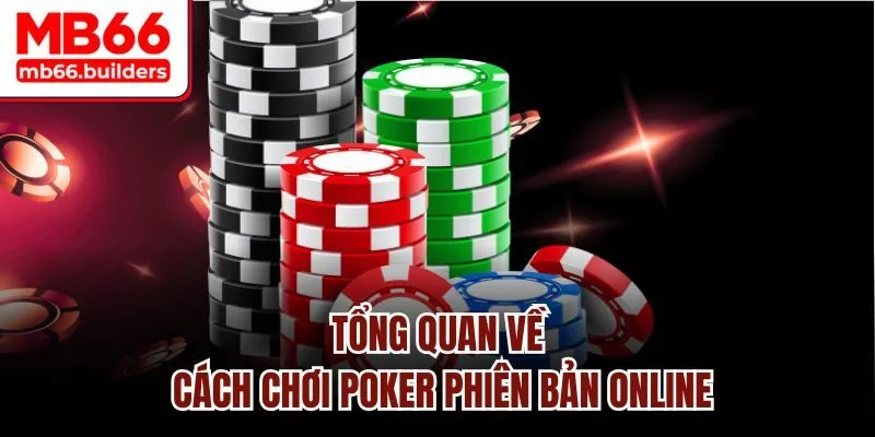 Tổng quan về cách chơi Poker phiên bản online
