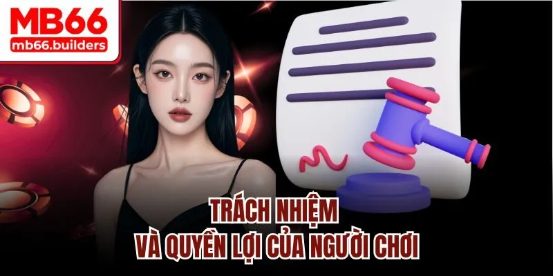 Trách nhiệm và quyền lợi của người chơi