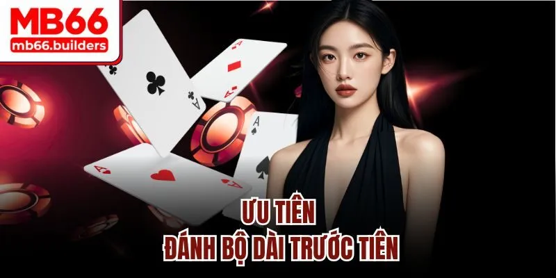 Ưu tiên đánh bộ dài trước tiên