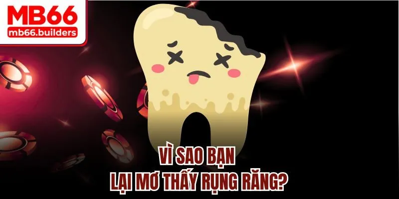Vì sao bạn lại mơ thấy rụng răng?